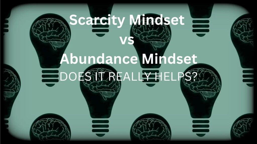 Scarcity Mindset vs Abundance Mindset - does it really helps?